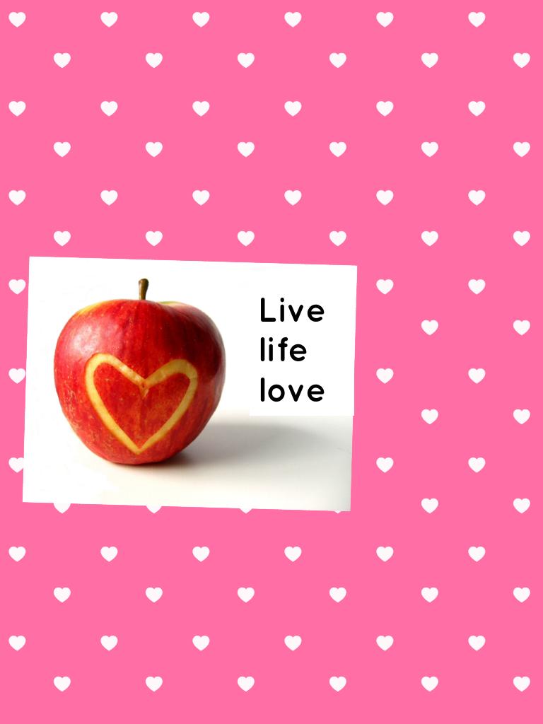 Live life love