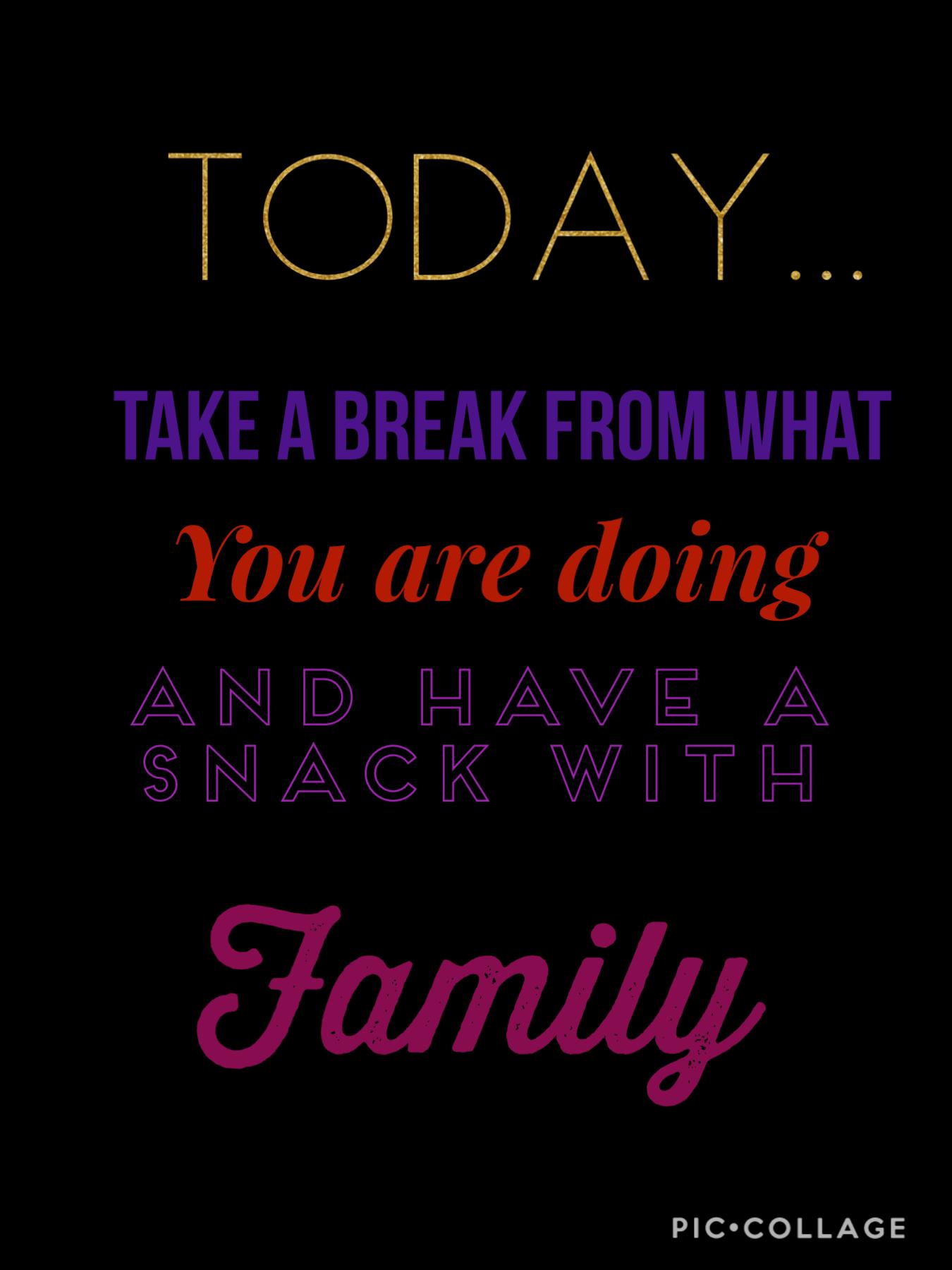 Tap!
Take a break and have a snack!
#We'llGetThruThis
#Together,WeGotThis