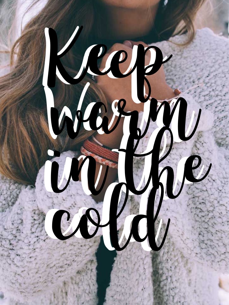 Keep warm in the cold 
