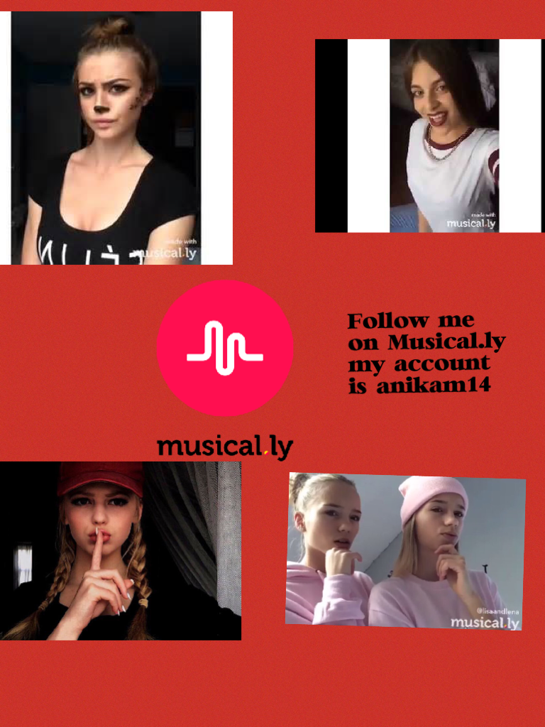 Follow me on Musical.ly my account is anikam14 