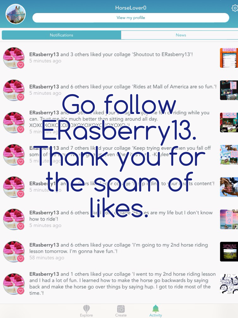 Go follow ERasberry13. Thank you for the spam of likes.