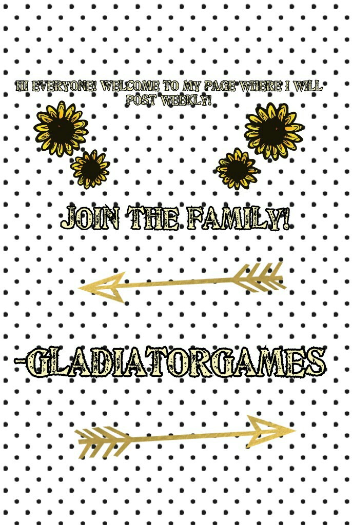 -GladiatorGames
Hey guys welcome to my page! Stick around coz I'll post weekly and join the FAM! 💖