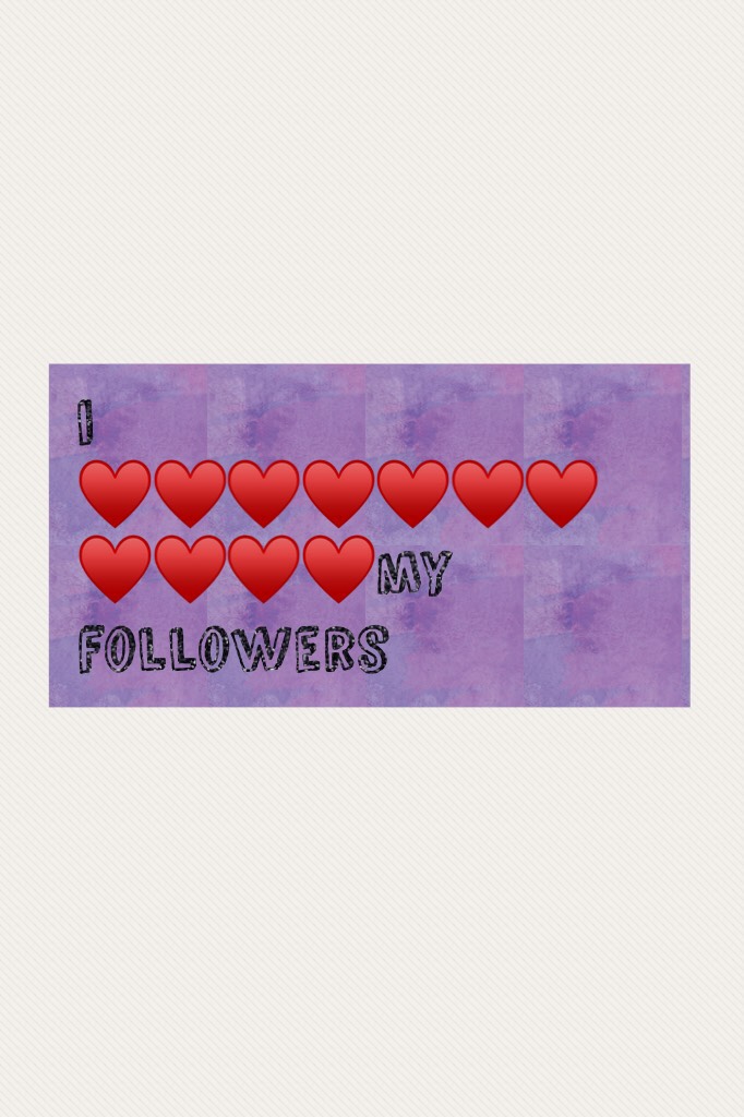 i ♥️♥️♥️♥️♥️♥️♥️♥️♥️♥️♥️my
followers 
