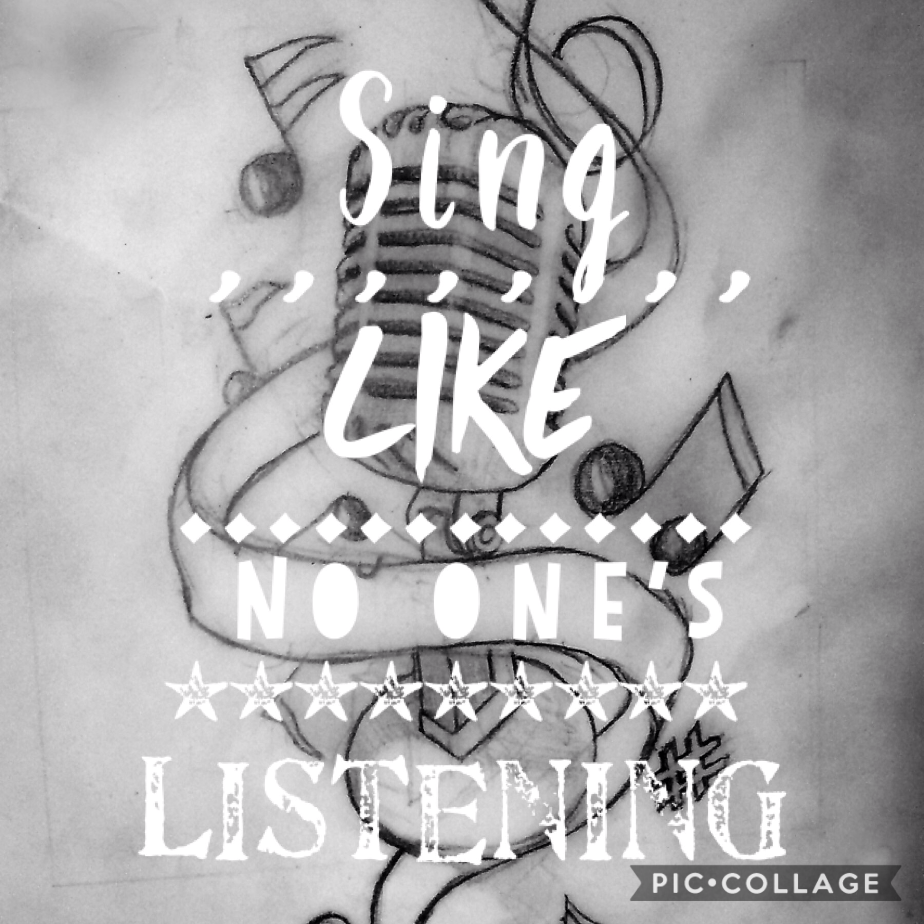 Sing like no one is listening 