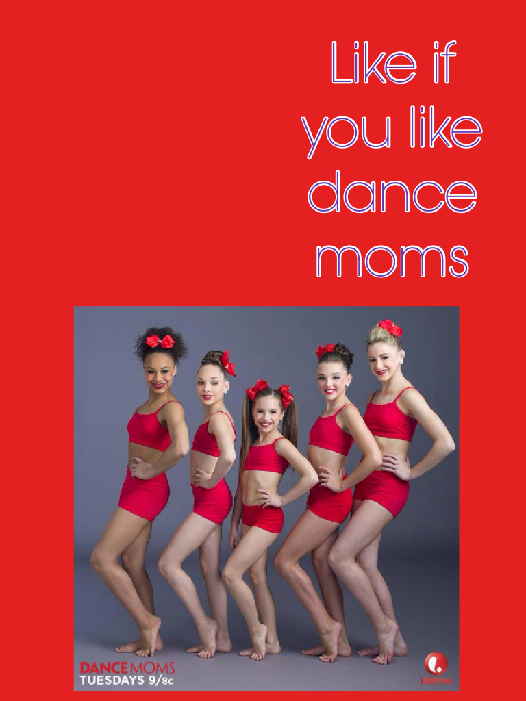Like if you like dance moms