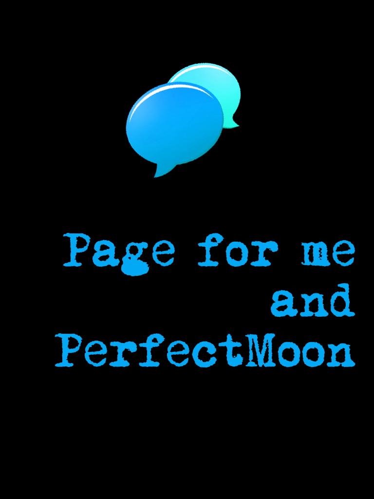 Page for me and PerfectMoon//Sydnee🤗