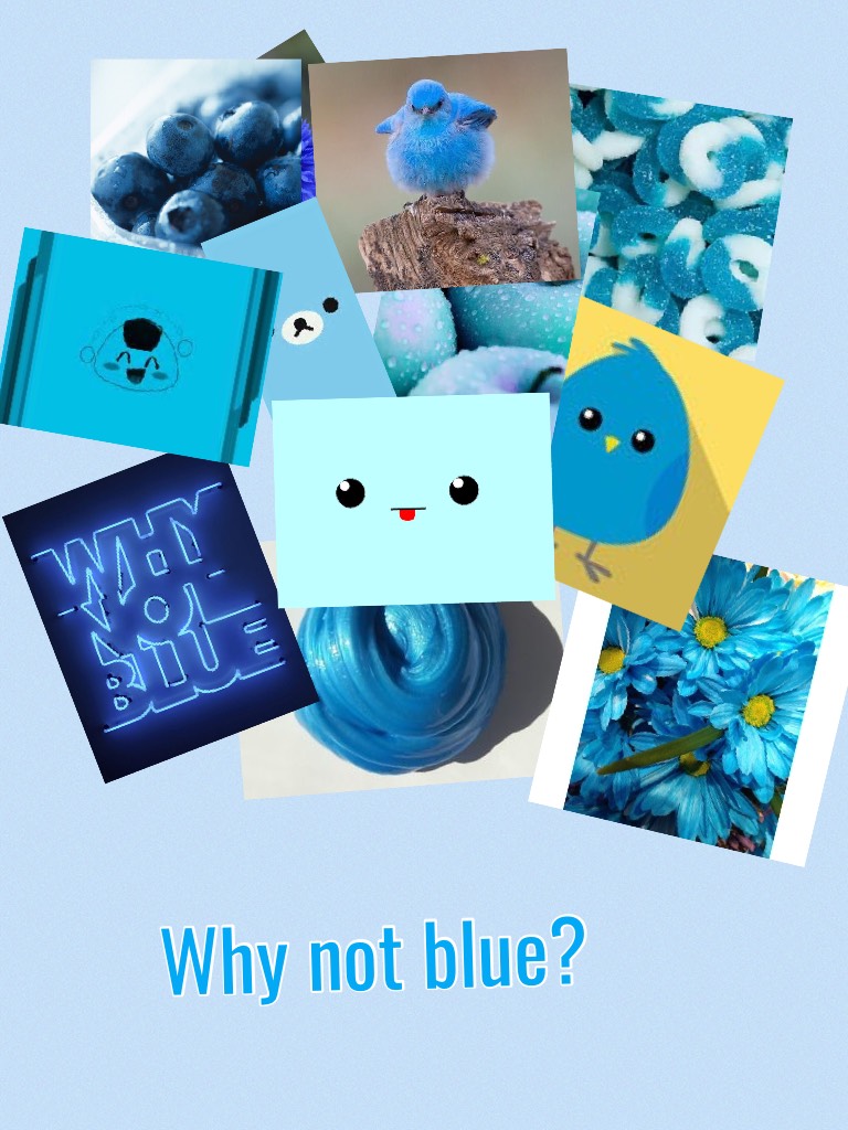 Why not blue?