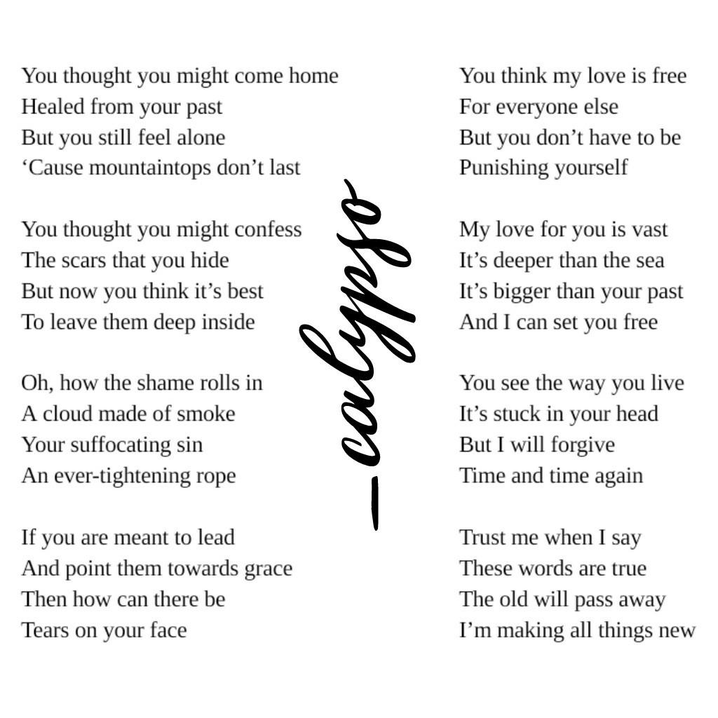 if you follow my main account @_calypso then you'll know I already posted this as song lyrics and it's about my struggle to remember God's love while I'm dealing with self-harm urges, I wanted to post it as a poem on this account