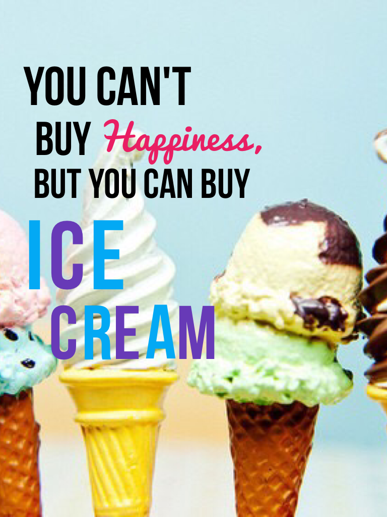 🍦tap me!!🍦
Ice cream is basically happiness,
So when you're sad, just buy ice cream!!😂