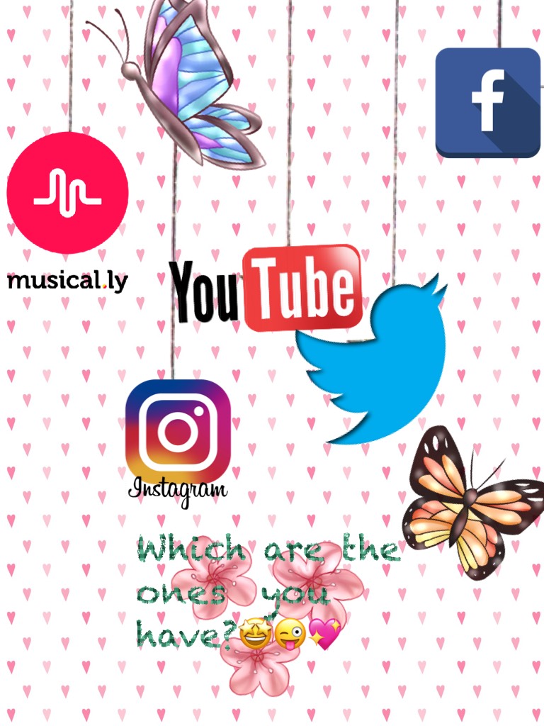 Which are the ones you have?           Tappy❣️❣️❣️
The icons of instagram, musical.ly, facebook, twiter or youtube