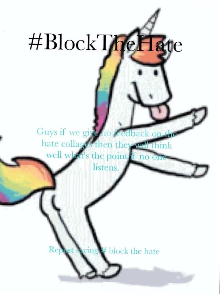 BLOCK THE HATE!!! I made this. We all have haters stay strong