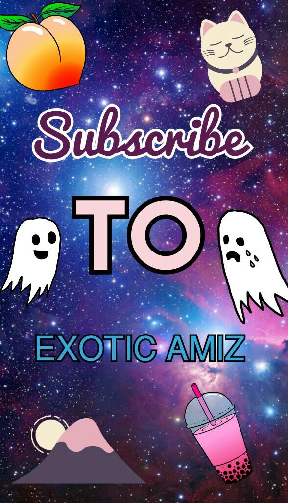 Subscribe to EXOTIC amiz