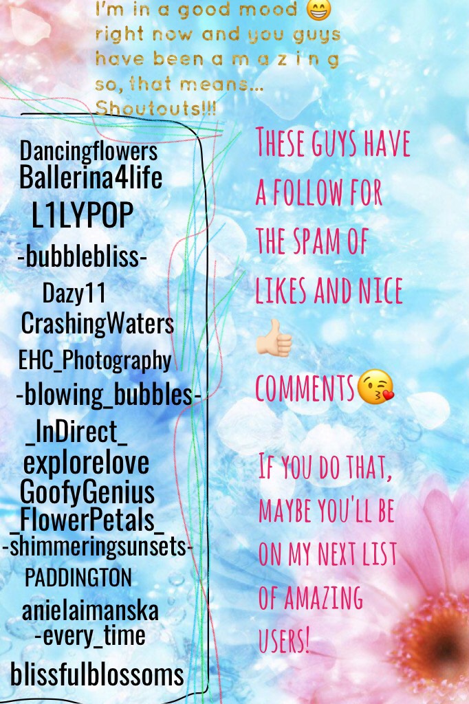 Tap👈🏻🎉
SHOUTOUTS!!!!!
Follow these amazing ppl they have been commenting (I love ❤️ it when you guys do it makes me smile😃😂) and liking ALLLL my lovely👈🏻🤣🤣 collages! The best thing when ppl do that✅ Happy New Years Eve's Eve!!!🤣😆💖🎊