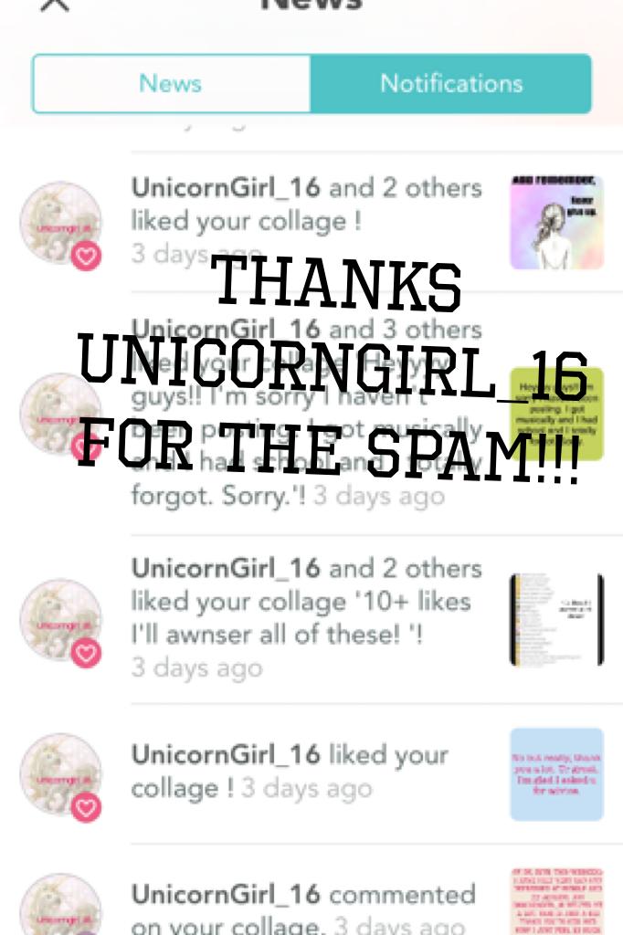 Thanks UnicornGirl_16 for the spam!!