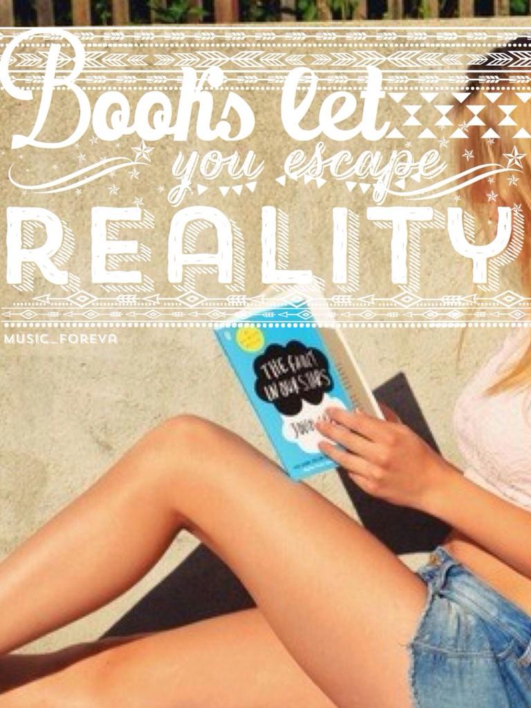 Books let you escape reality