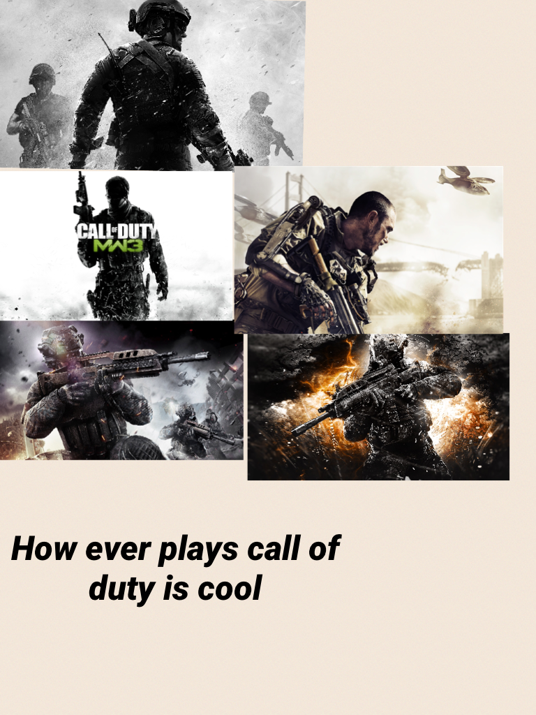 How ever plays call of duty is cool