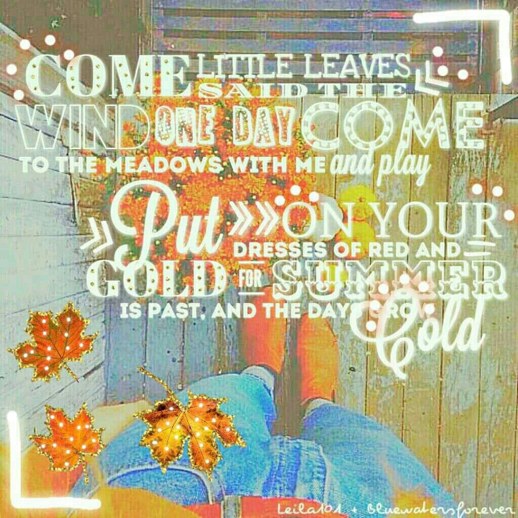 YAY! collab with Miss Bluewatersforever!! Rate??? *click"

She picked the photo I did the text etc! 

Tags: PicCollage Collage fall autumn leila101 leaves colors pastelangel101 love seasons Bluewatersforever glitter pc