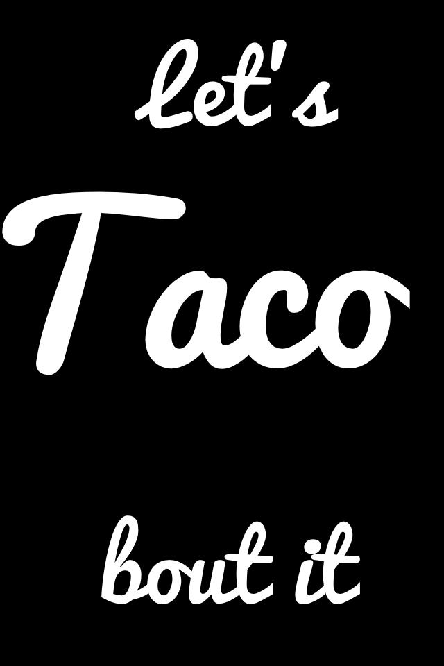 Do u like tacos 