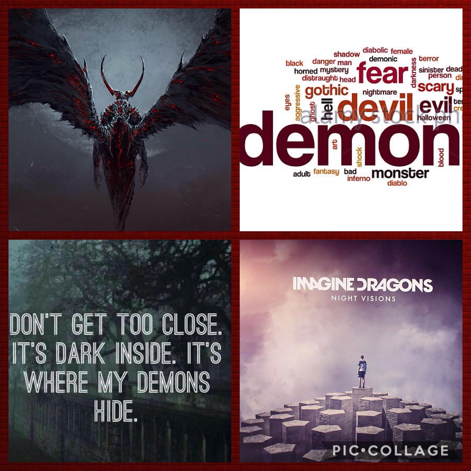 Demonsssssss. Yes, I'm doing a collection of Imagine Dragons songs now. CLaP