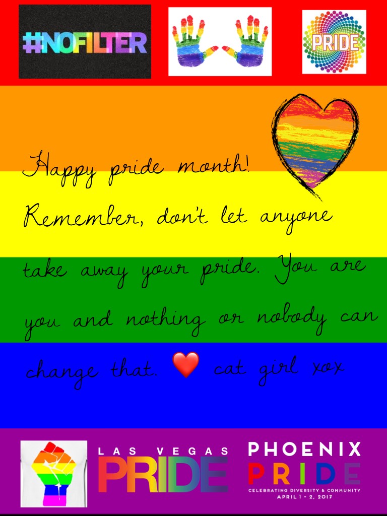 Happy pride month! Remember, don't let anyone take away your pride. You are you and nothing or nobody can change that. ❤️ cat girl xox