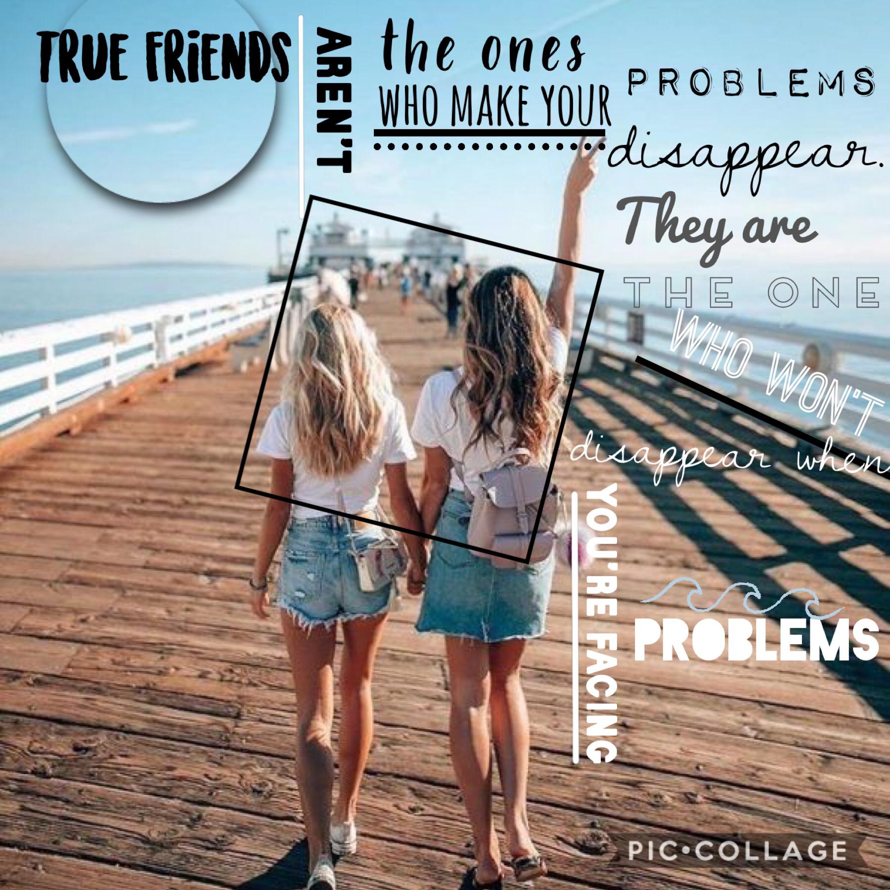 TTAAPP

True friends aren’t the one who make your problems disappear. They are the one who won’t disappear when you’re facing problem.