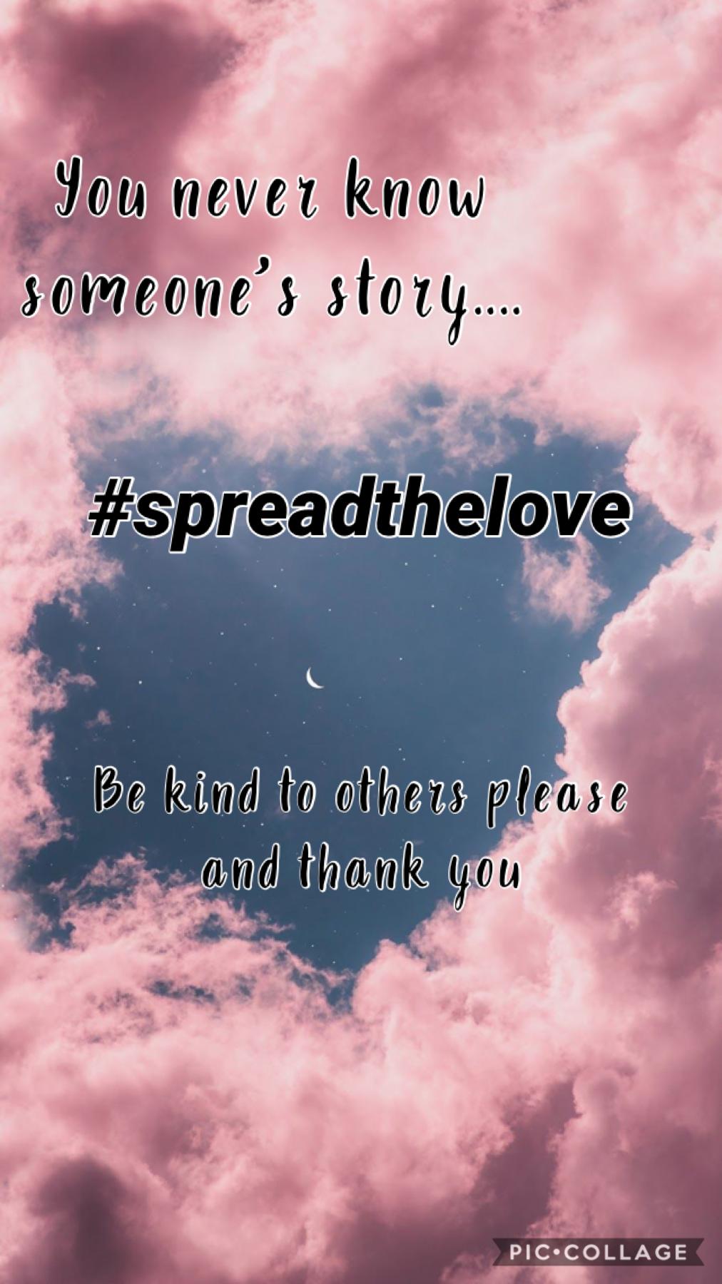 #spreadthelove ~Tap~

I see people bring other people bringing others down all the time, even just a small word can have a big impact. Be kind and Spread The Love 💗 