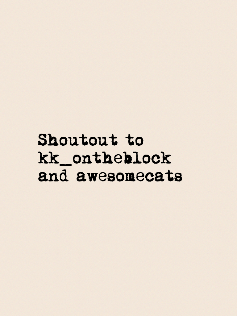 Shoutout to kk_ontheblock and awesomecats