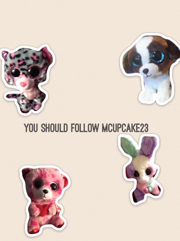 You should follow mcupcake23