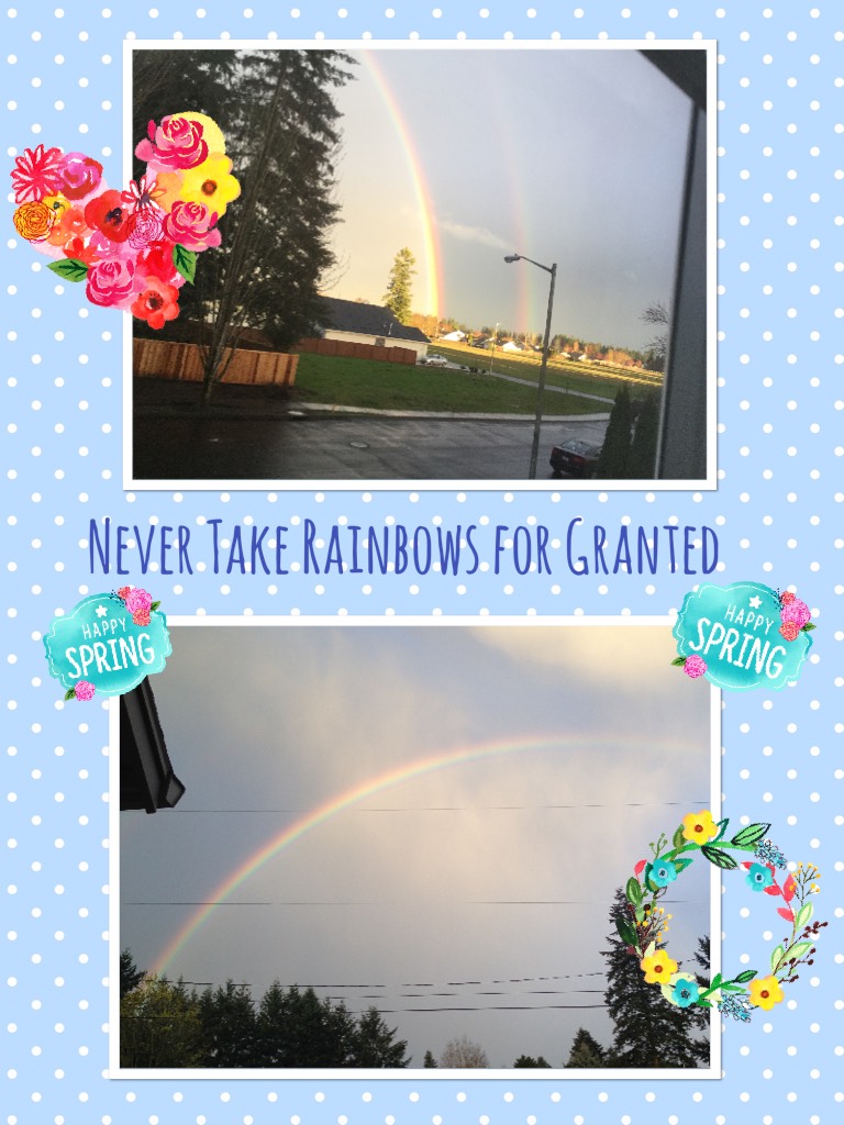 Never Take Rainbows for Granted