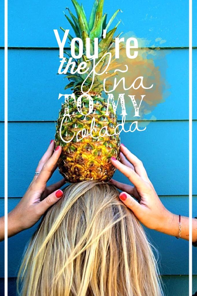 ~🍍🍍~ 
The best love line ever! 
~Keira @-thegoodlife-
