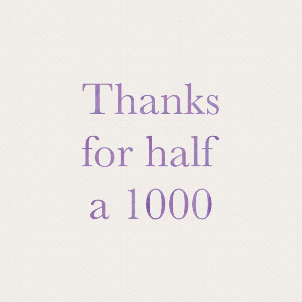 Thanks for half a 1000