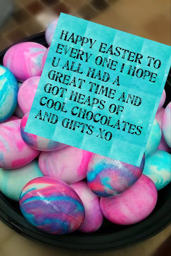 HAPPY EASTER to every one I hope u all had a great time and got heaps of cool chocolates and gifts xo