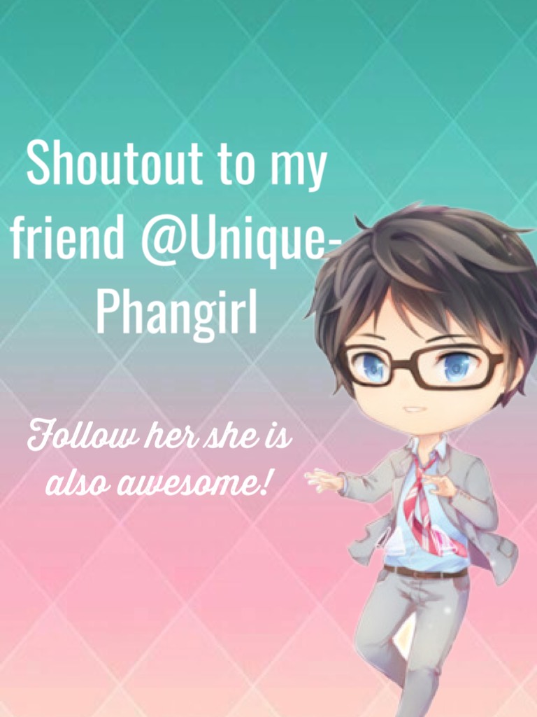 Shoutout to my friend @Unique-Phangirl