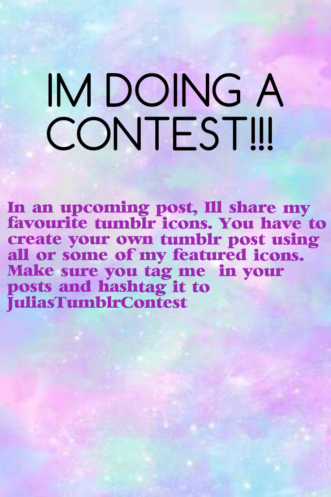 IM DOING A CONTEST!!! Yayyy, ill post my featured icons next AND remember to tag me and use the hashtag #JuliasTumblrContest