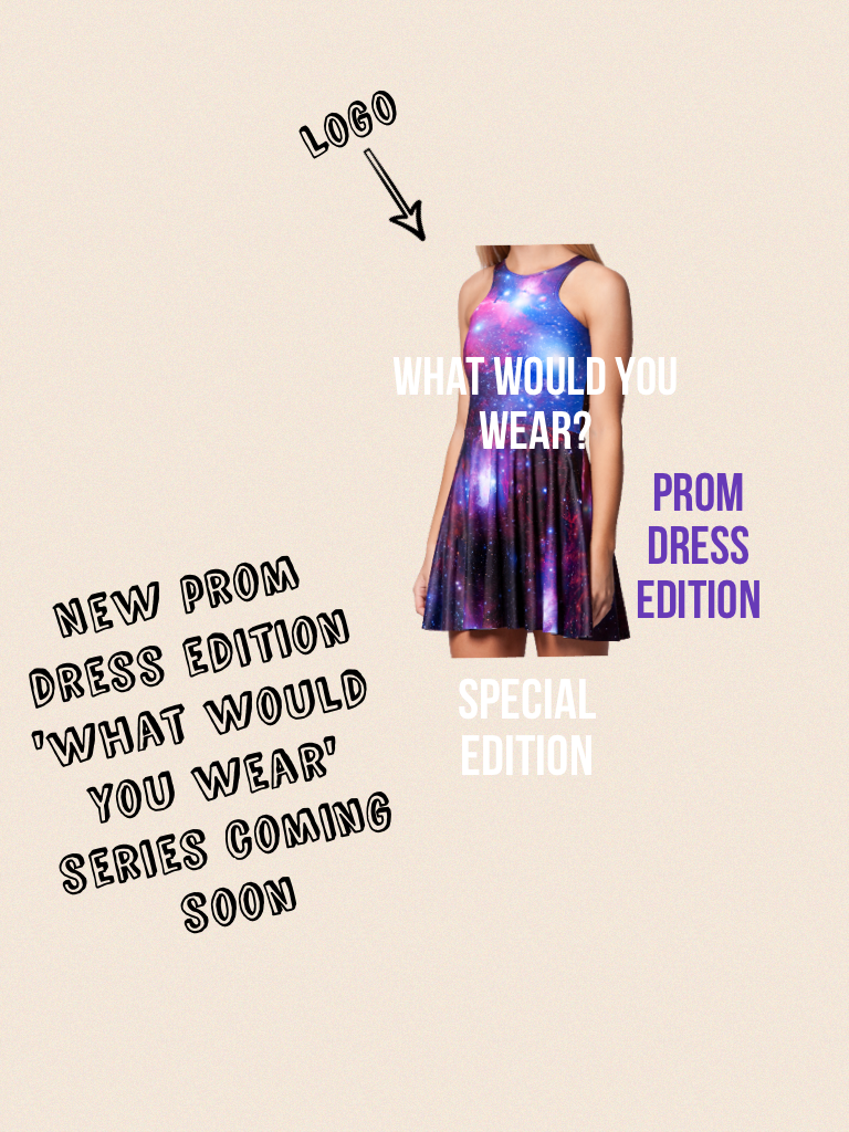 New prom dress edition 'what would you wear' series coming soon
