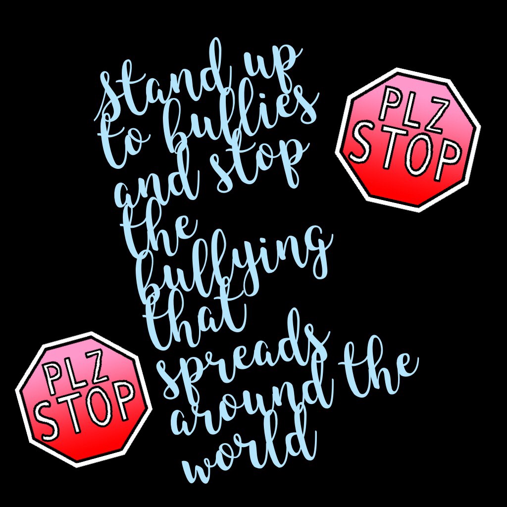 Stand up to bullies and stop the bullying that spreads around the world ❤️Tap me❤️