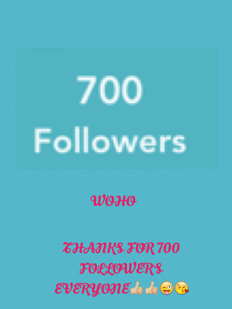 THANKS FOR 700 FOLLOWERS EVERYONE👍🏼👍🏼😜😘