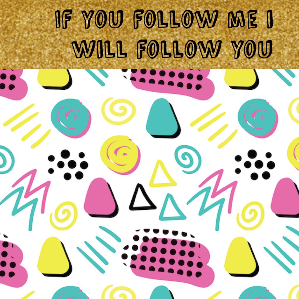 If you follow me i will follow you