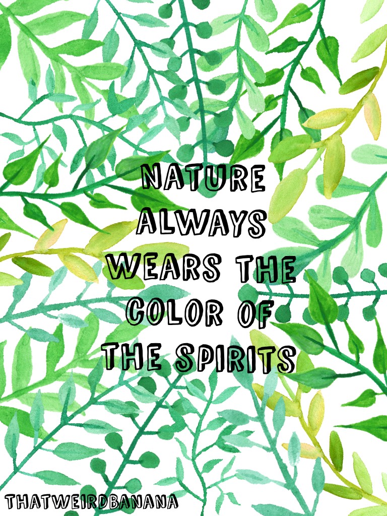 "Nature Always Wears The Color Of The Spirits" - Ralph Waldo Emerson