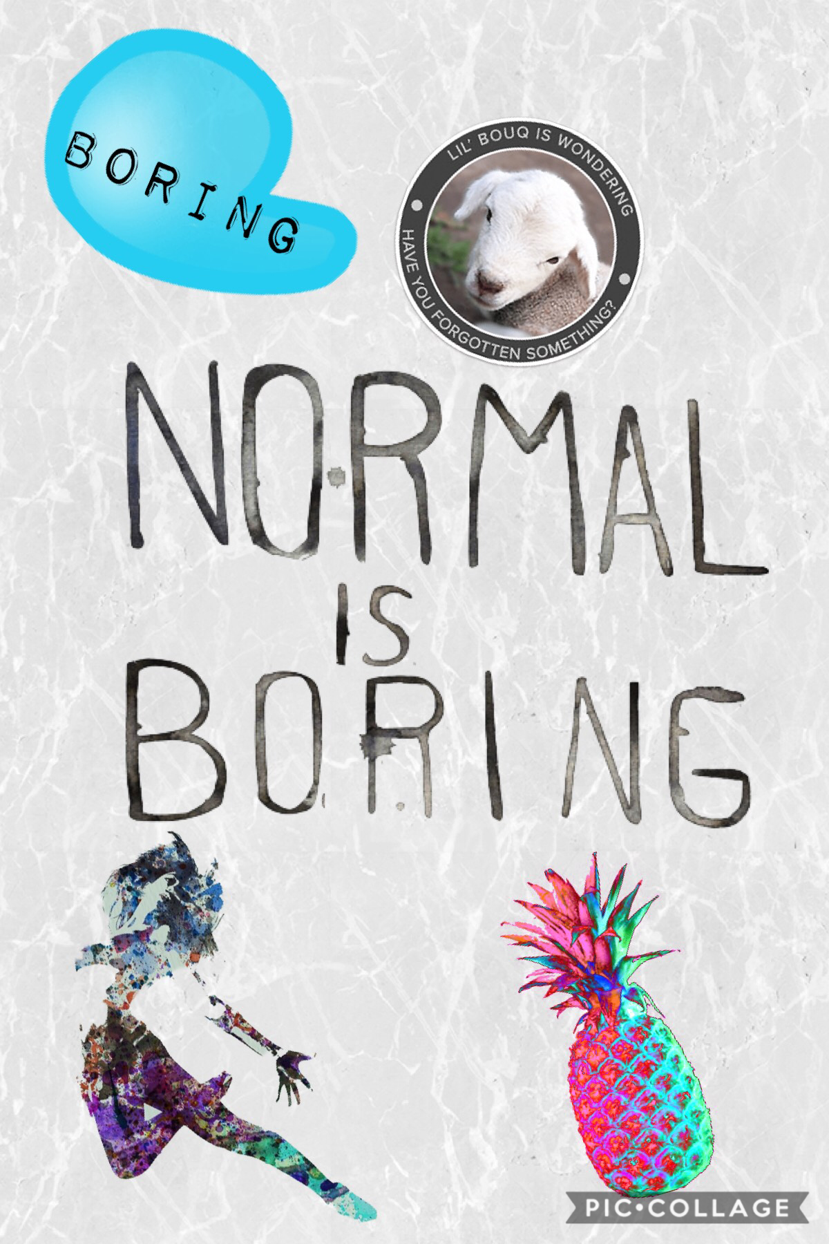Boring!! Don’t be just well............ NORMAL! Hey be cool😎😎😎😎🤩🤩🤩🤩