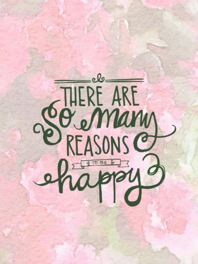 There are so many reasons to be 😊 