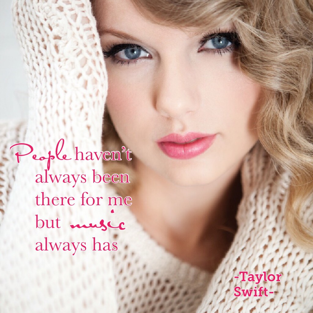 People haven’t always been there for me but music has
#Taylorswift #music #lovemusic 