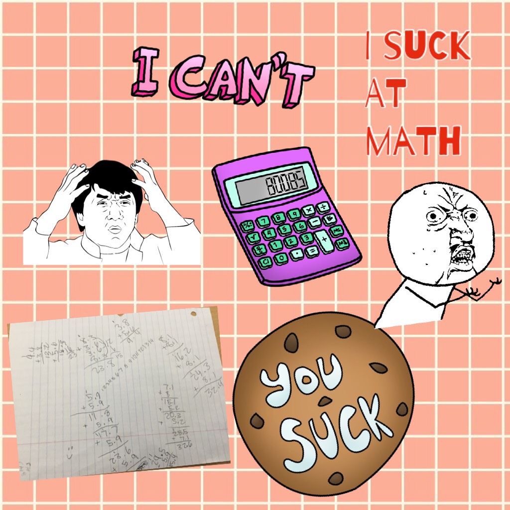 I suck at math 