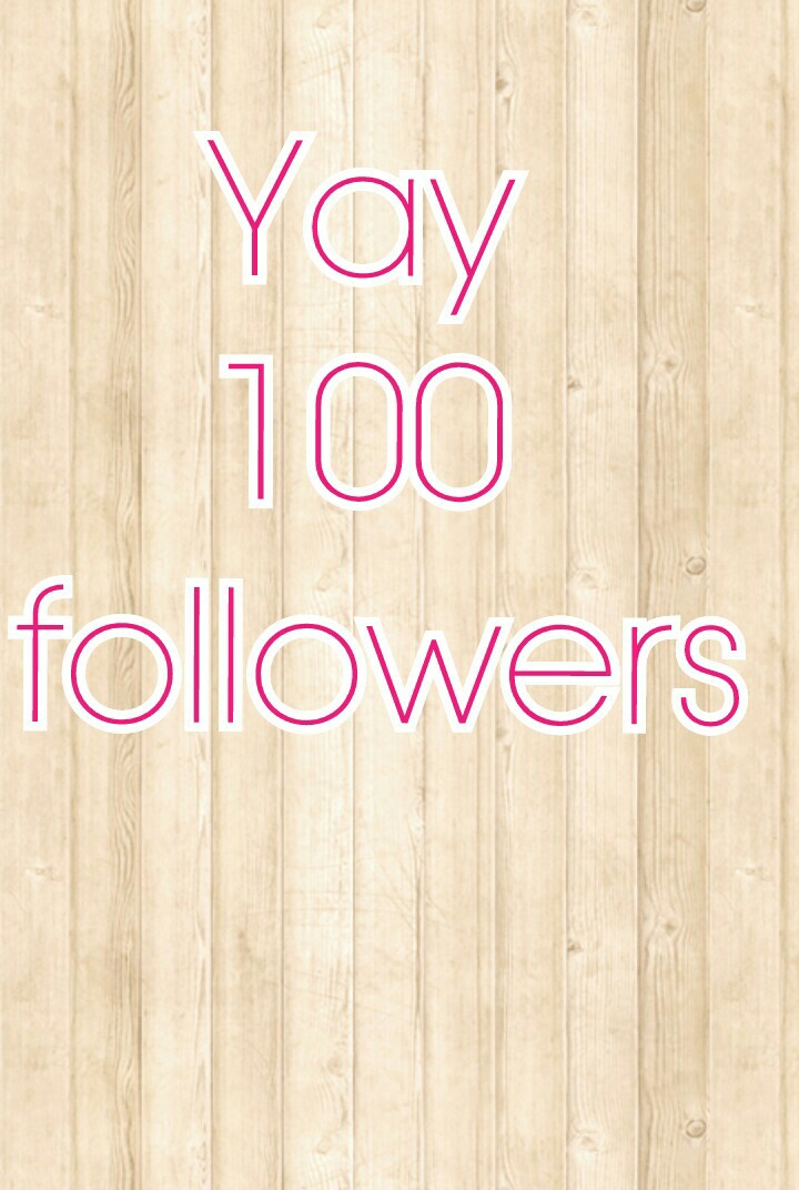 Yay
100
 followers