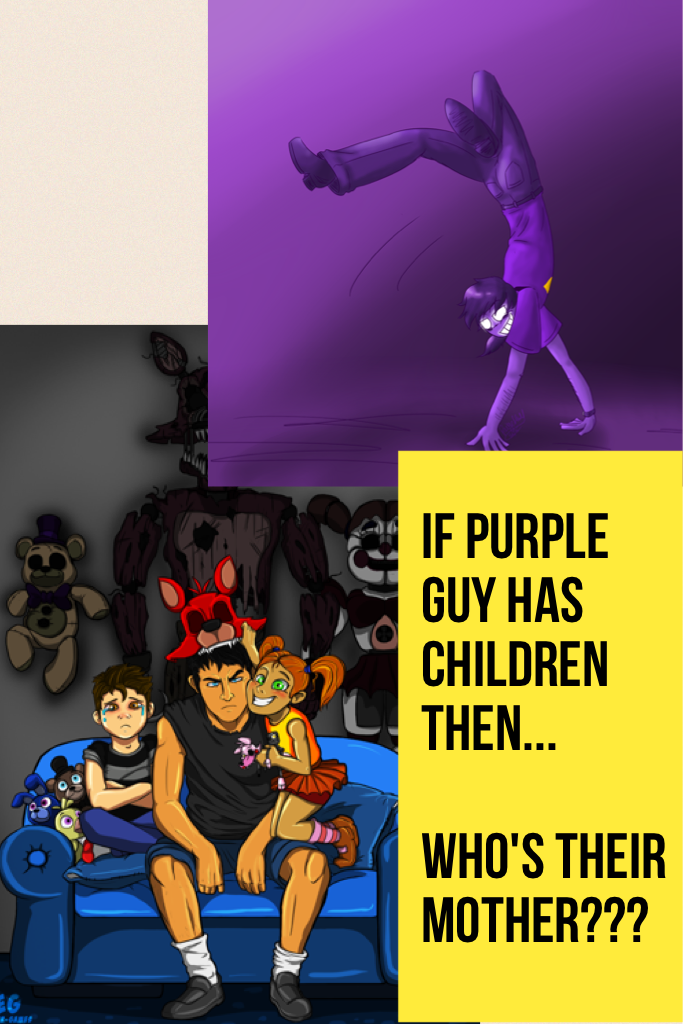 If purple guy has children then...

Who's their mother???
