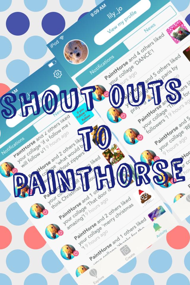 shout outs 
to 
Painthorse