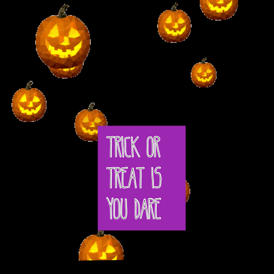 Trick or treat is you dare 