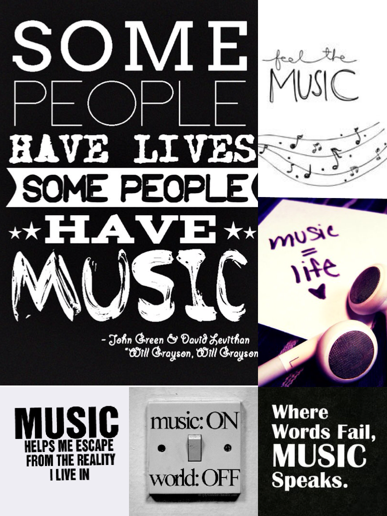 Some people have life and some people have music:)
