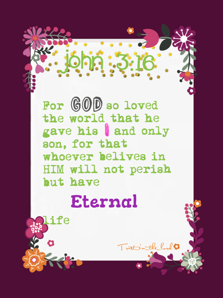 Probally one of the most important verses of the bible: John 3:16. Yes, if you do belive in him, you will have eternal life in heaven with God. Have a great day!! #trust_in_the_lord #bible verses